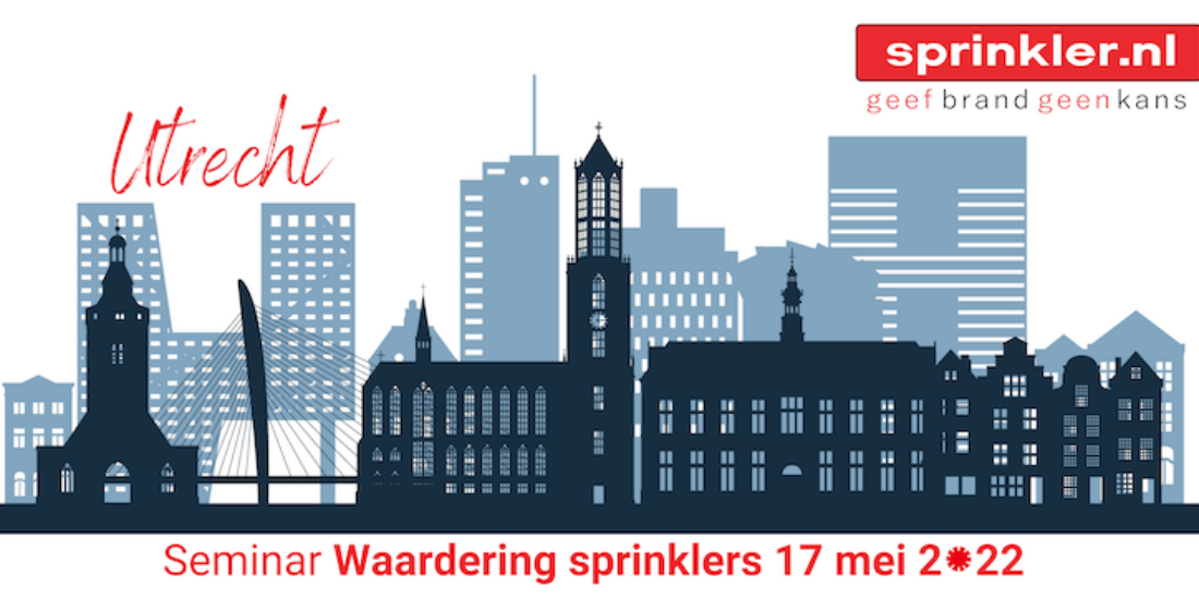 Terugblik seminar ‘Waardering sprinklers’ op  17 mei in Utrecht