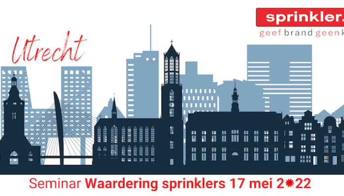 Terugblik seminar ‘Waardering sprinklers’ op  17 mei in Utrecht